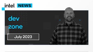 July 2023 | IDZ News | Intel Software