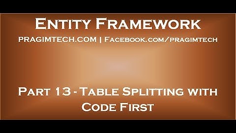 Part 13   Table splitting in entity framework with code first approach