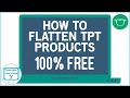 How to flatten TPT products 100% free! Updated for PowerPoint 2019