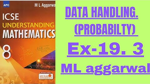 DATA HANDLING. (PROBABILTY) EX-19.3.ML AGGARWAL. CLASS8.
