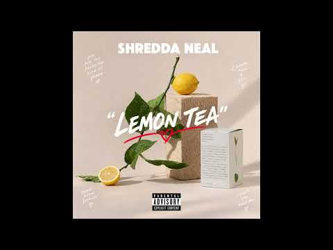 Shredda Neal- Lemon Tea (Official Audio)
