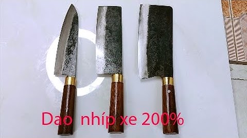dao nhà bếp 3 dao thép nhíp 100% chặt thái siêu sắc bén hàng xịn dao Quang vlogz