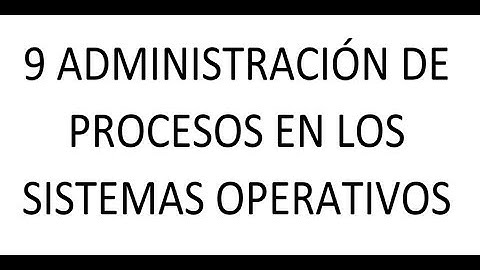 9 #administración de #procesos en los #sistemas #operativos