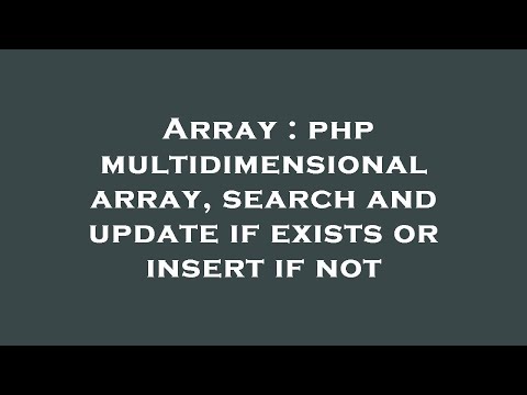 Array : php multidimensional array, search and update if exists or insert if not