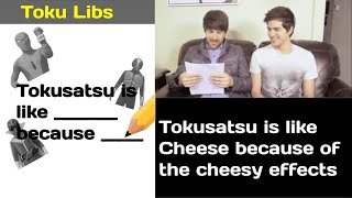 Tokusatsu is like BLANK (Toku YIAY 30)