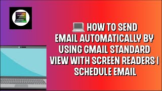 💻 How To Send Email Automatically By using Gmail Standard View With Screen Readers | Schedule Email