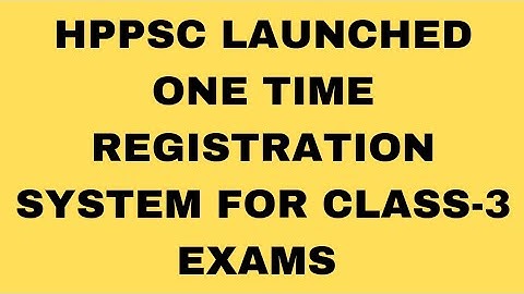 HPPSC LAUNCHED ONE TIME REGISTRATION SYSTEM(OTR) FOR CLASS 3 EXAMS! @HimachalGyan