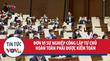 Đơn vị sự nghiệp công lập tự chủ hoàn toàn phải được kiểm toán