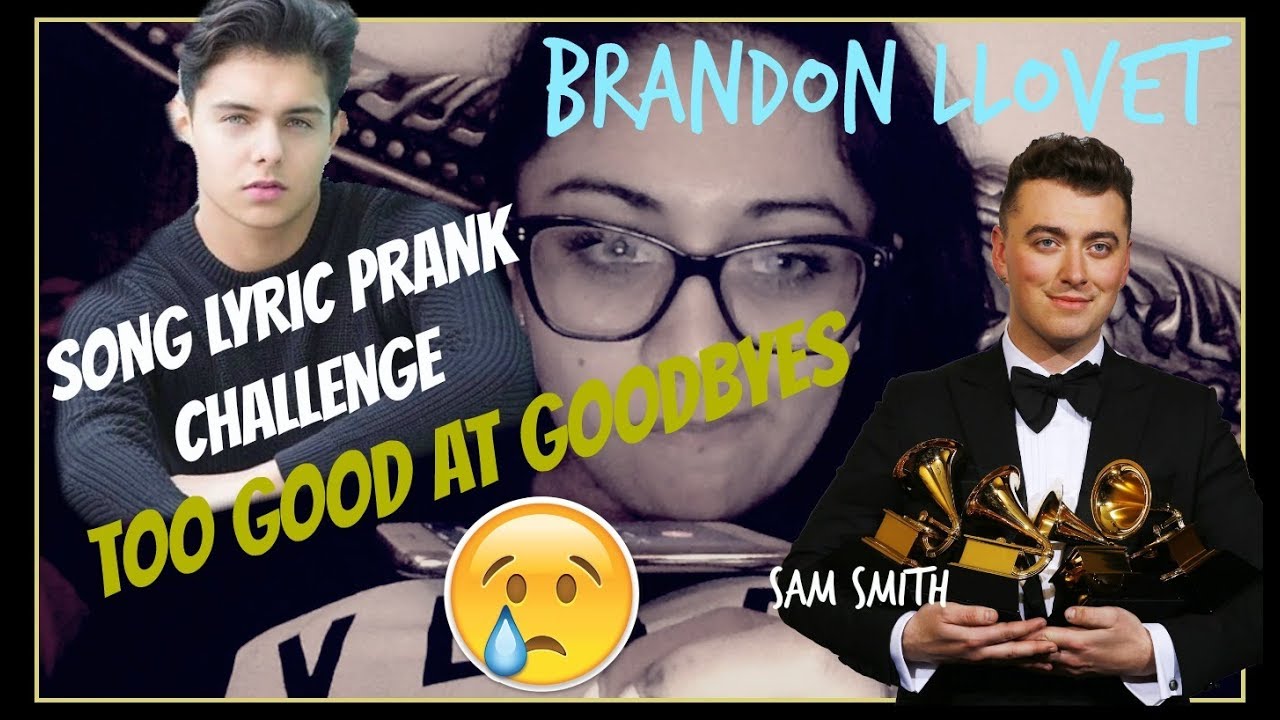 THE LYRIC PRANK THAT BROKE US UP | TOO GOOD AT GOODBYES - SAM SMITH