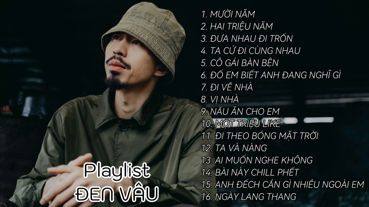 Tuyển Tập Bài Hát Hay Nhất Của Đen Vâu - Playlist Đen Vâu