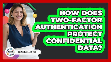 How Does Two-Factor Authentication Protect Confidential Data?