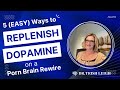 5 easy ways to replenish dopamine on a porn brain rewire wdr trish leigh