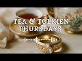 Tea & Tolkien Thursdays reviews Chapter 6 of the Fellowship of the Ring