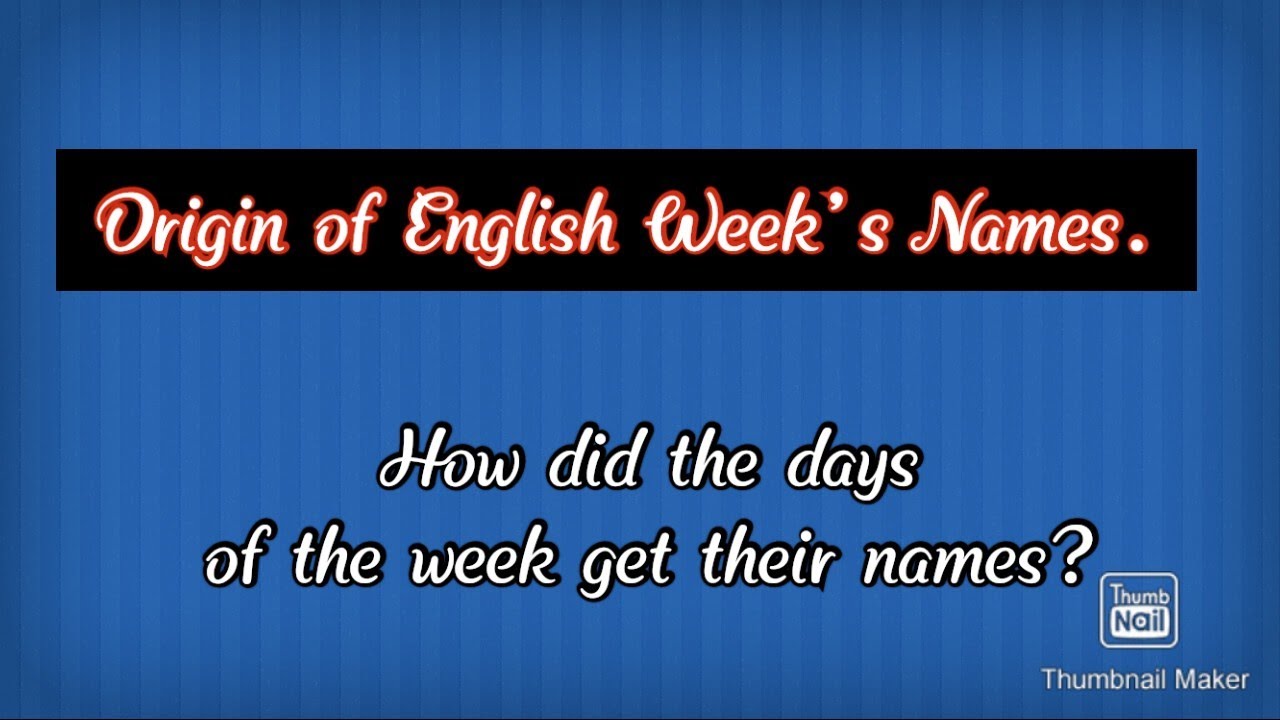 How Did The Days Of The Week Get Their Names Origin Of English Week 
