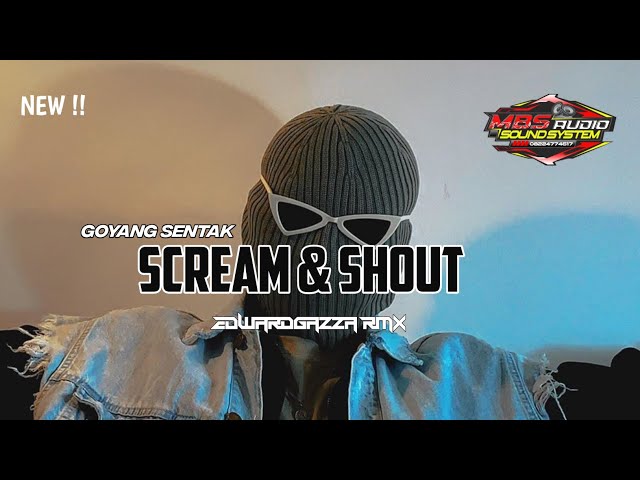 SCREAM & SHOUT_GOYANG SENTAK🌴Edwardgazza Remix 2024 class=