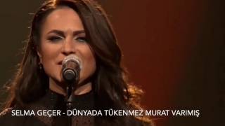 Selma Geçer - Dünyada Tükenmez Murat Varımış