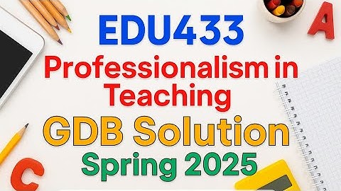 EDU433 GDB Solution | Professionalism in Teaching | Spring 2025 | Full Answer Explained
