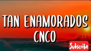 Tan Enamorada CNCO letras (lirics)