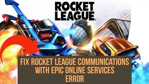 How to Fix Rocket League Communications with Epic Online Services error