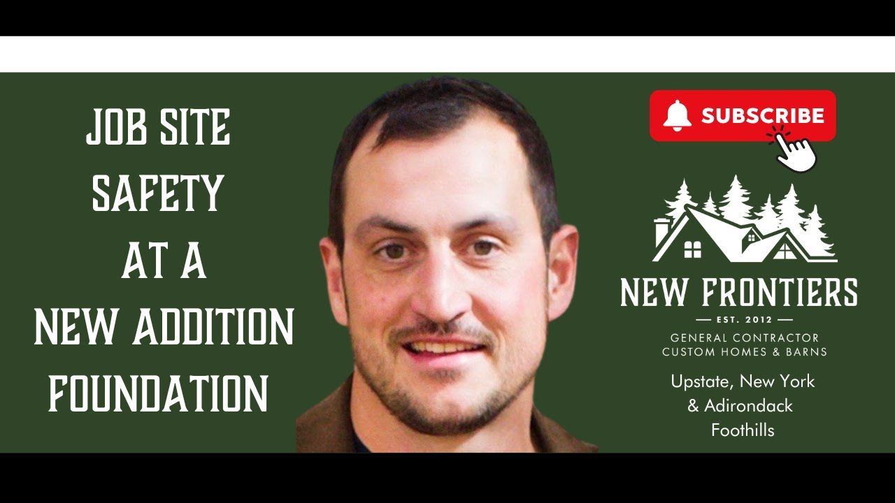Upstate New York Contractor, New Frontiers, LLC - Safety When Laying a Home Addition Foundation