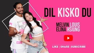 Dil Kissko Du | Melvin Louis ft. Elina Hsiung | Mellow Thumb