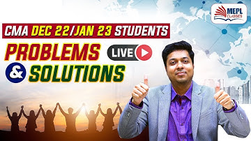 CMA Dec 22/Jan 23 Students - LIVE Problems & Solutions | MEPL - Mohit Agarwal