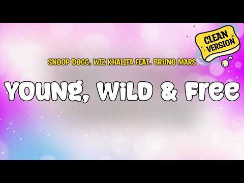 Snoop Dogg, Wiz Khalifa feat. Bruno Mars - Young, Wild & Free (CLEAN) | Lyrics