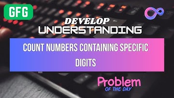 GFG POD: Count Numbers Containing Specific Digits