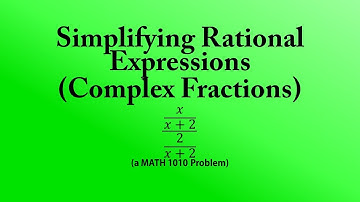 Simplifying Rational Expressions  (Complex Fractions) (a MATH 1010 Problem)