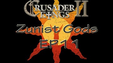 Crusader Kings 2 - Zunist Gods - EP11