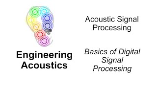 Engineering Acoustics: 66. Basics of Digital Signal Processing