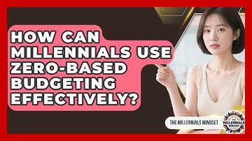 How Can Millennials Use Zero-based Budgeting Effectively? - The Millennials Mindset