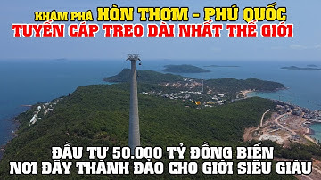 Đầu Tư 50.000 Tỷ SunGroup Muốn Biến Hòn Thơm - Phú Quốc Thành Hòn Đảo Cho Giới Siêu Giàu!