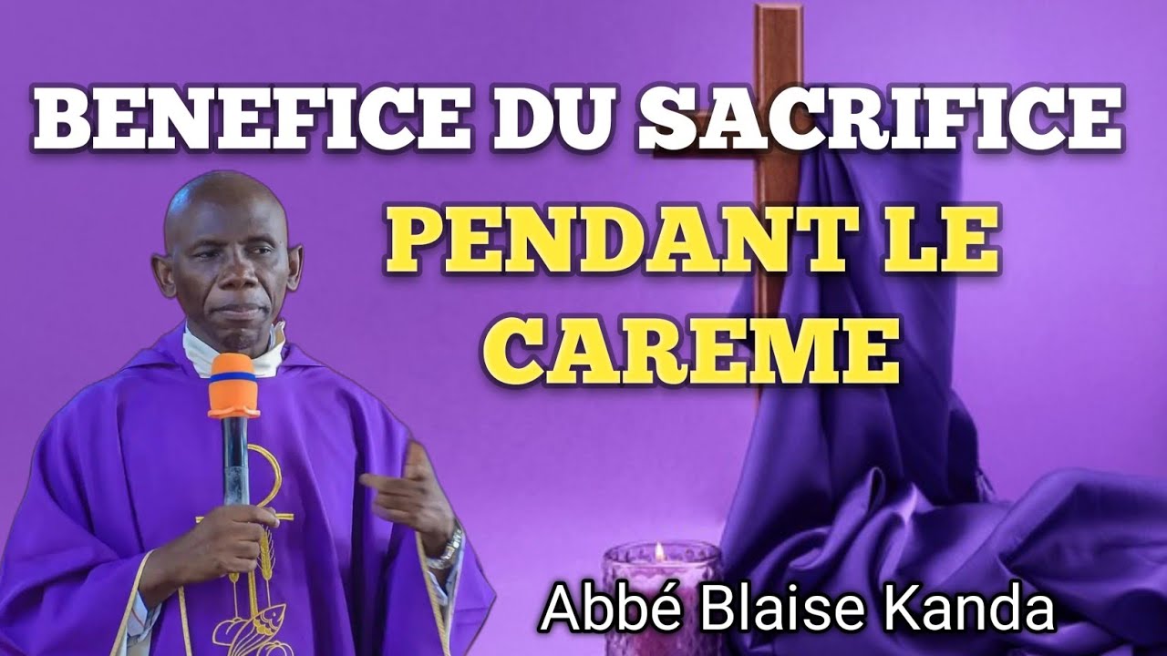 Le bénéfice du sacrifice pendant le Carême. L'abbé Blaise Kanda 🔥❤️🔥