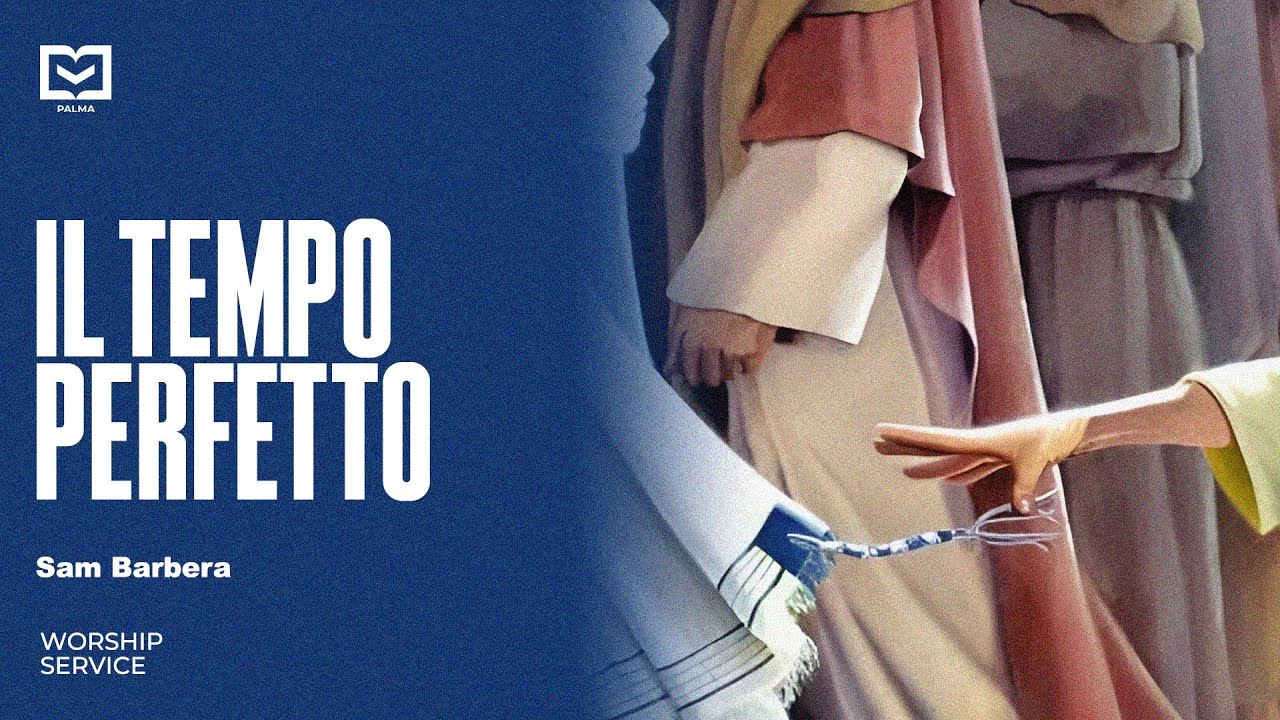 Worship Service - 30 Giugno 2024 | IL TEMPO PERFETTO | Sam Barbera