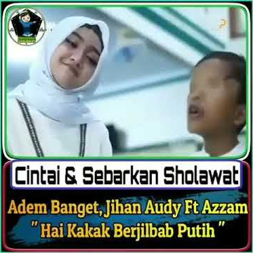 Lagu hai kk berjilbab putih azzam& jihan audy