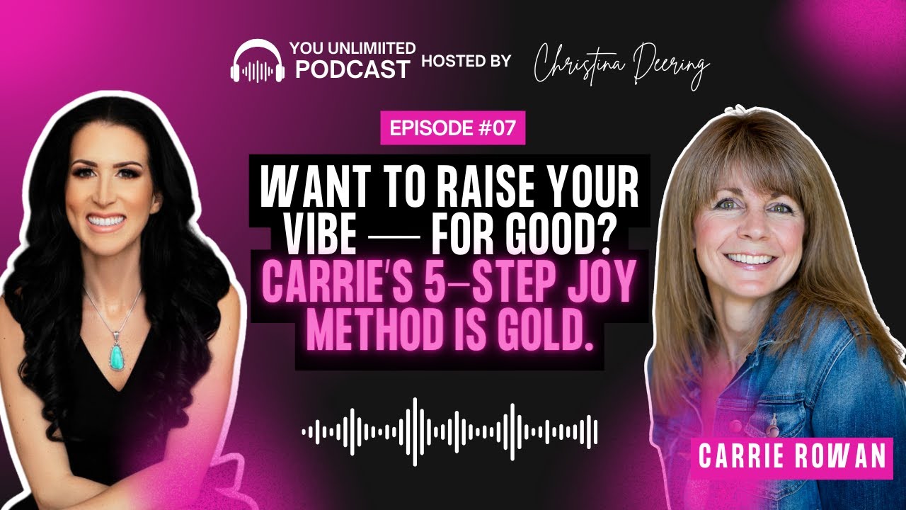 Carrie Rowan: Creating a Life of Unlimited Joy