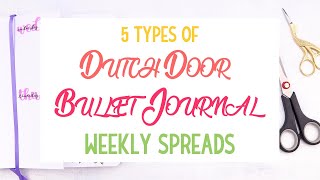 5 Types of Dutch Door Bullet Journal Weekly Logs
