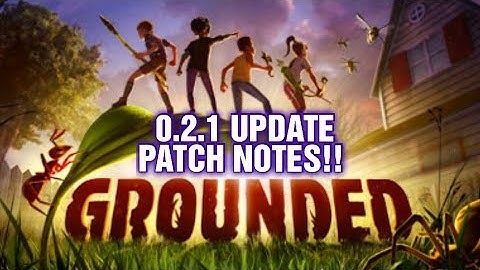 GROUNDED UPDATE 0.2.1 IS HERE LETS CHECK OUT THE PATCH NOTES !!