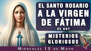 Este es el Santo Rosario a la Virgen de Fátima de Hoy | Miércoles 15 Mayo