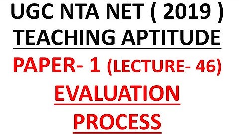 Evaluation process lecture 46 ugc nta net 2019 paper 1