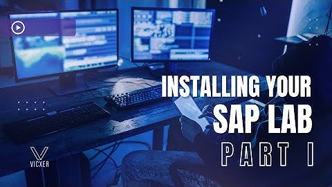 Installing your own SAP Lab  Part 1
