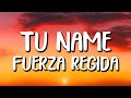 Fuerza Regida -  TÚ NAME (Letra/Lyrics)