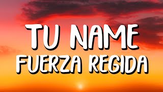 Fuerza Regida -  TÚ NAME (Letra/Lyrics)