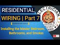 Residential Wiring | Part 7 | Master Bedroom, Bathroom, and Smokes