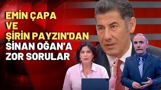 Şirin Payzın ve Emin Çapa'dan Sinan Oğan'a zor sorular