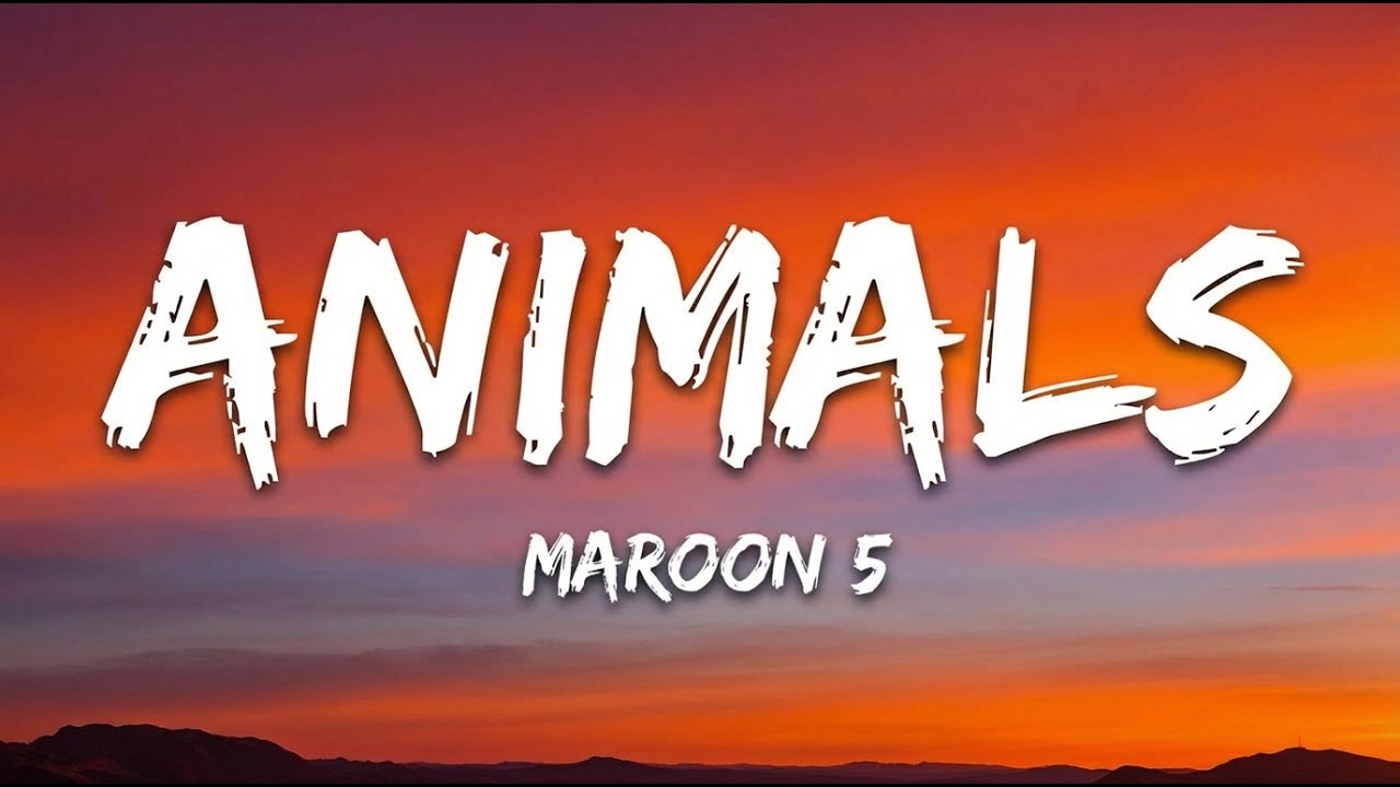 Maroon 5 - Animals (Lyrics)