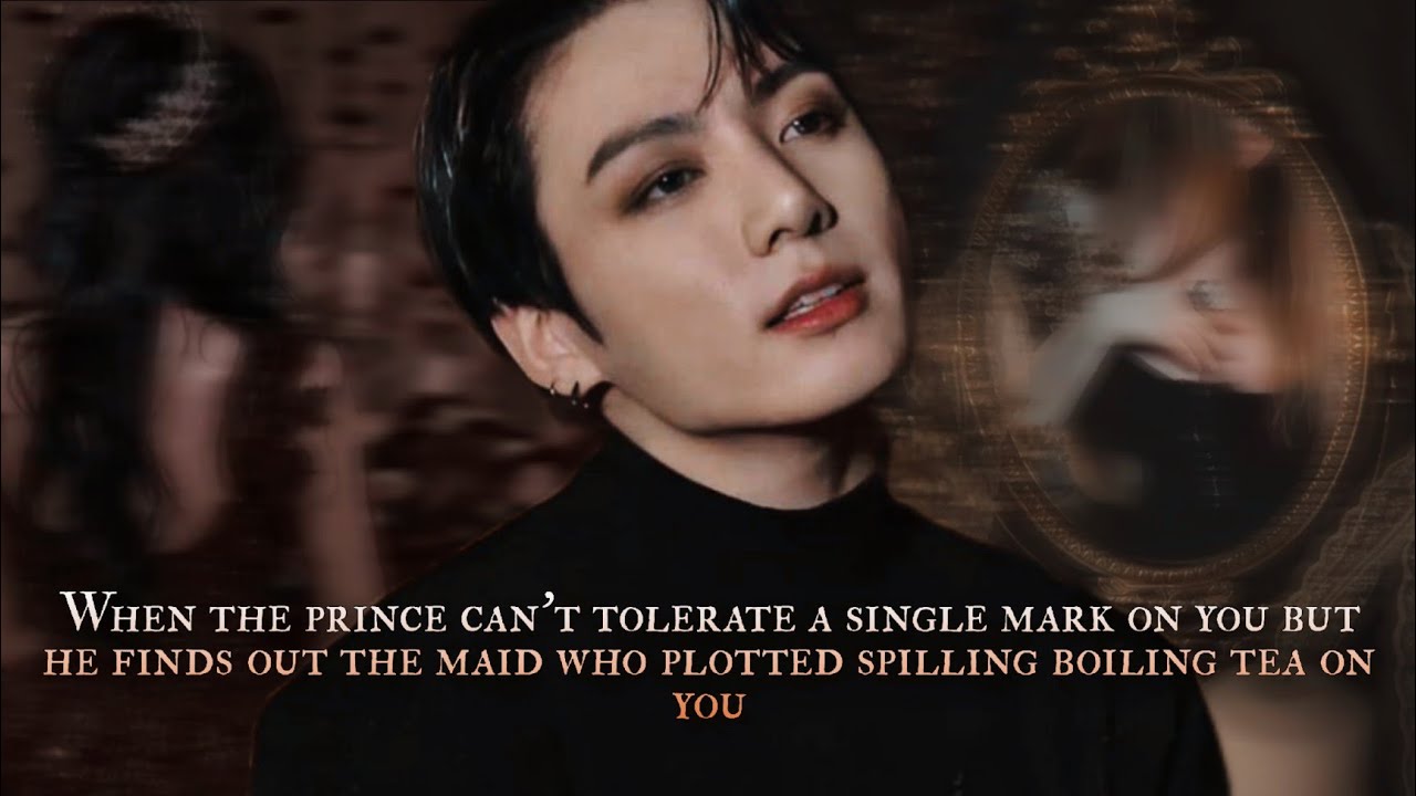 when the prince can't tolerate a single mark on you but he finds out the maid who plotted - oneshot