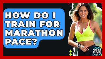 How Do I Train For Marathon Pace? - Running Beyond Limits
