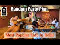 Best cafe in delhi  random party      breakfast at ama cafe  vlog29